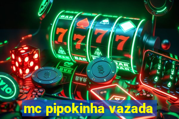 mc pipokinha vazada